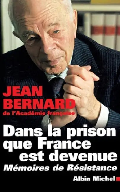 Dans la prison que France est devenue: Mémoires de Résistance by Jean Bernard