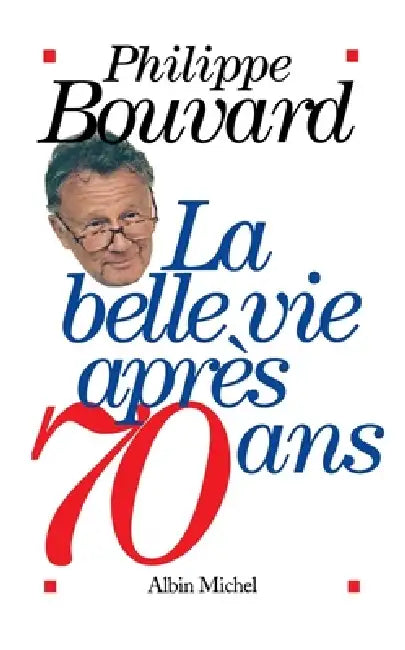 La Belle Vie après 70 ans by Philippe Bouvard