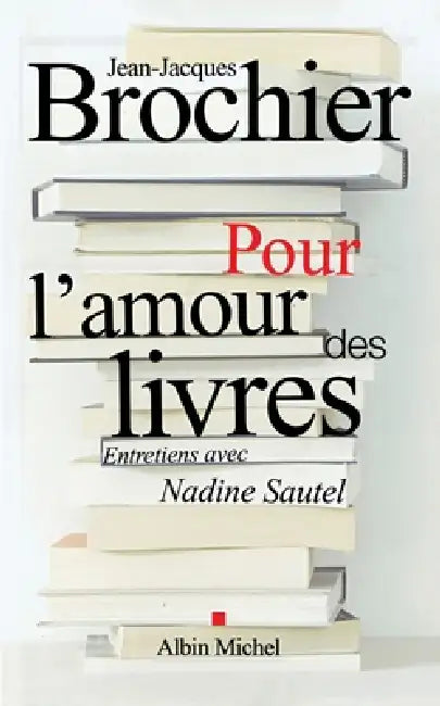 Pour l'amour des livres: Entretiens avec Nadine Sautel by Jean-Jacques Brochier