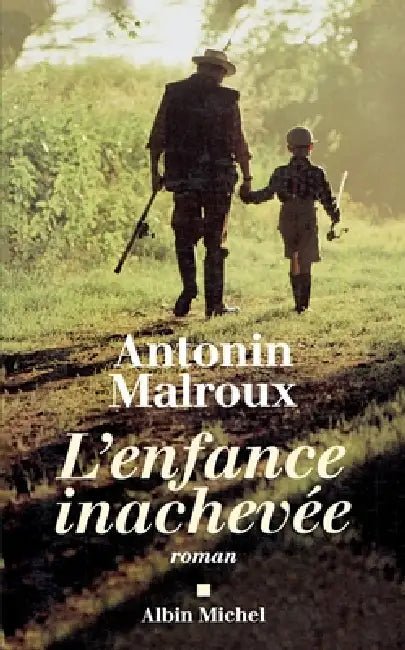 L'Enfance inachevée by Antonin Malroux