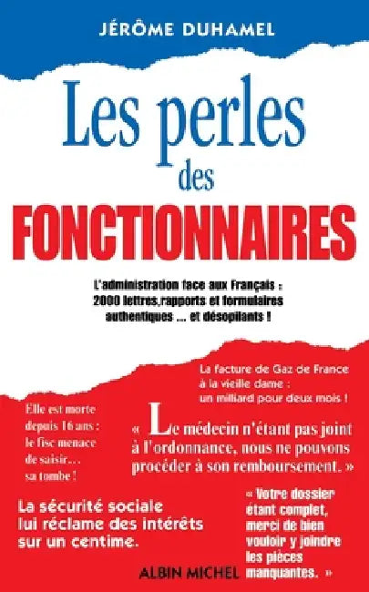 Les Perles des fonctionnaires: L'Administration face aux Français: 2000lettres, rapports et formulaires authentiques... et... by Jérôme Duhamel