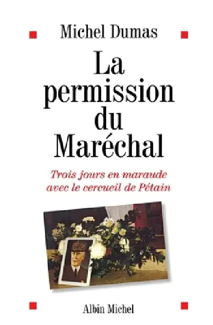 La Permission du maréchal: Trois jours en maraude avec le cercueil de Pétain by Michel Dumas