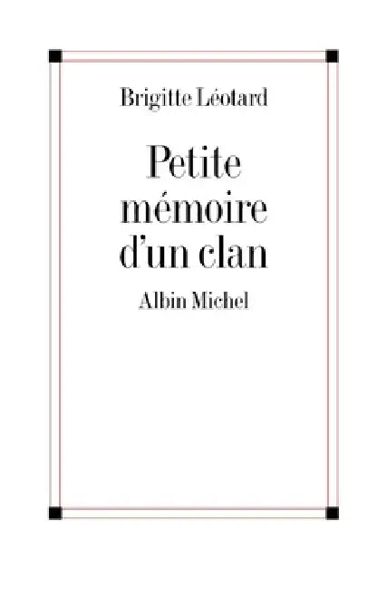 Petite Mémoire d'un clan by Brigitte Léotard