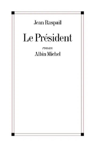 Le Président by Jean Raspail