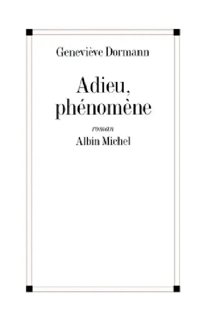 Adieu, phénomène by Geneviève Dormann