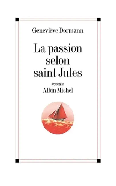 La Passion selon saint Jules by Geneviève Dormann