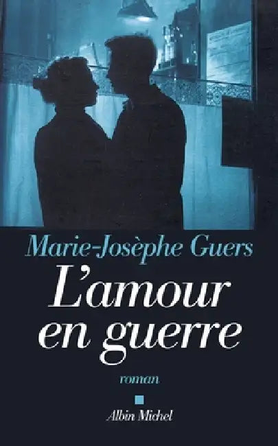 L'Amour en guerre by Marie-Josèphe Guers