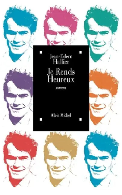 Je rends heureux by Jean-Edern Hallier
