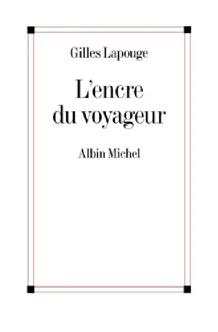 L'Encre du voyageur by Gilles Lapouge
