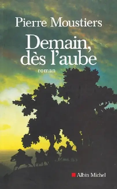 Demain, dès l'aube by Pierre Moustiers