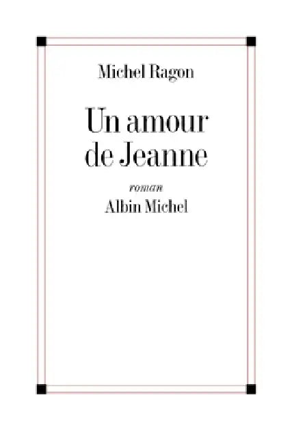 Un amour de Jeanne by Michel Ragon