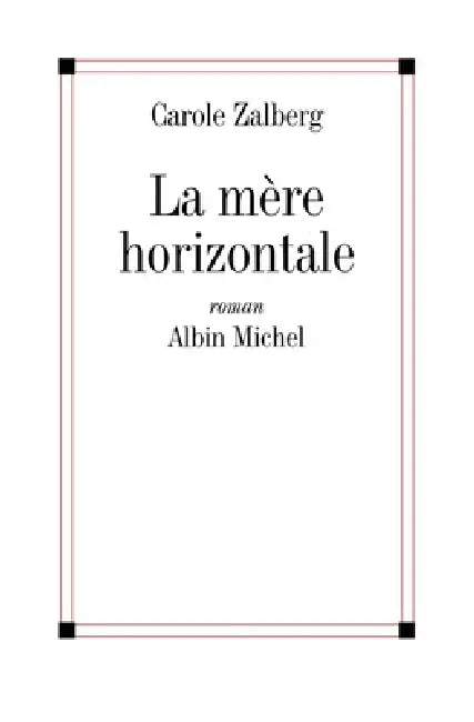 La Mère horizontale by Carole Zalberg