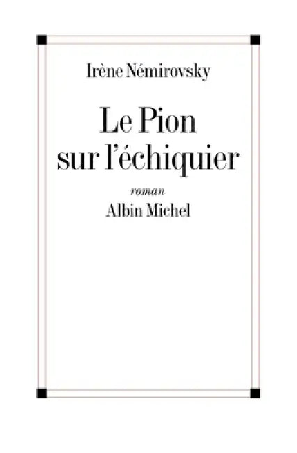 Le Pion sur l'échiquier by Irène Némirovsky