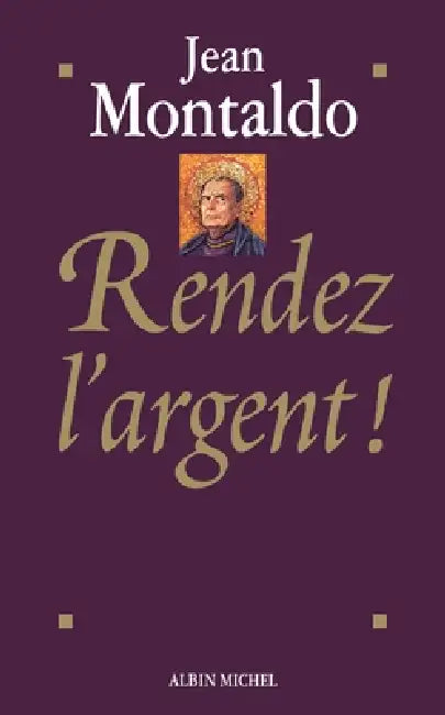 Rendez l'argent ! by Jean Montaldo
