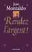 Rendez l'argent ! by Jean Montaldo
