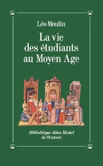 La Vie des étudiants au Moyen Âge by Léo Moulin