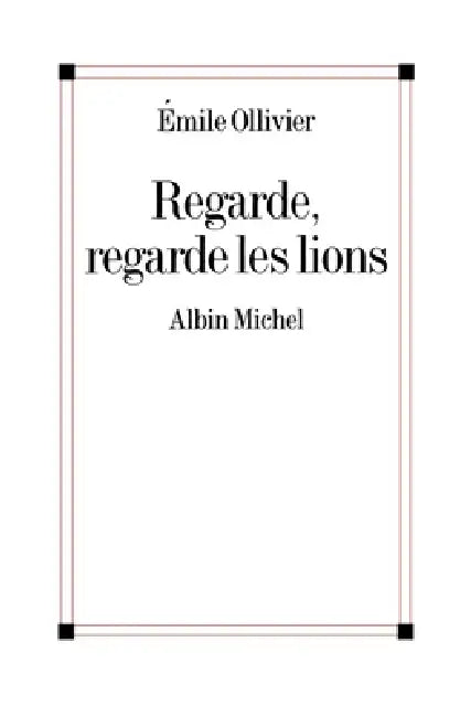 Regarde, regarde les lions by Emile Ollivier
