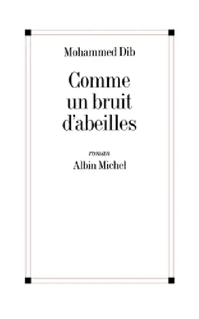 Comme un bruit d'abeilles by Mohammed Dib