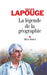 La Légende de la géographie by Gilles Lapouge