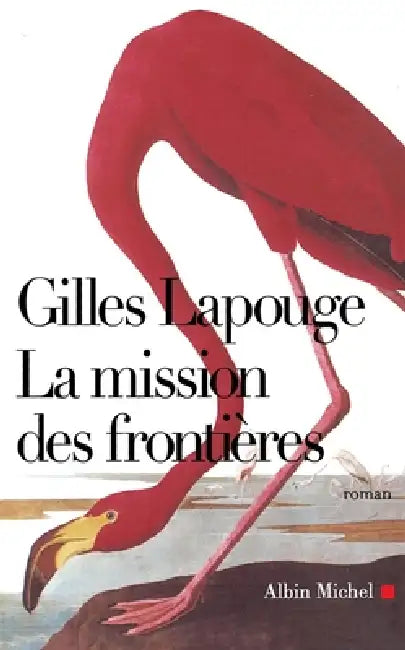 La Mission des frontières by Gilles Lapouge