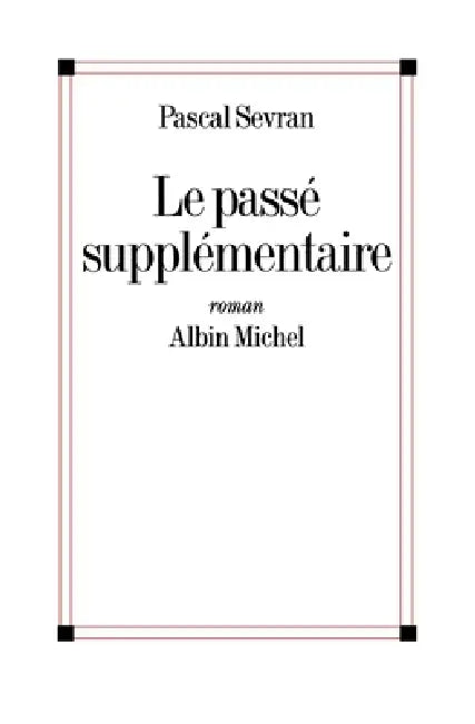 Le Passé supplémentaire by Pascal Sevran