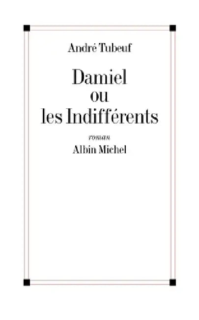 Damiel ou les Indifférents by André Tubeuf