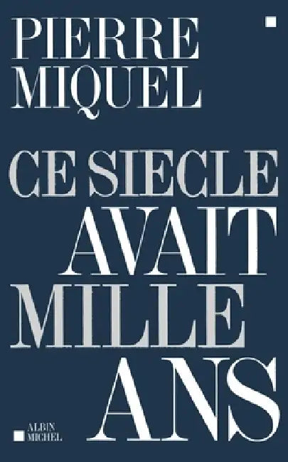 Ce siècle avait mille ans by Pierre Miquel