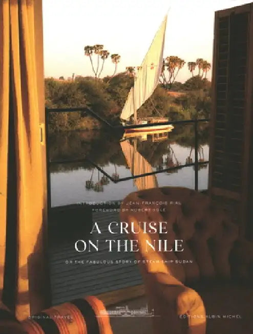 A Cruise on the Nile: Or the Fabulous Story of the Steam Ship Sudan by Jean-Francois Rial