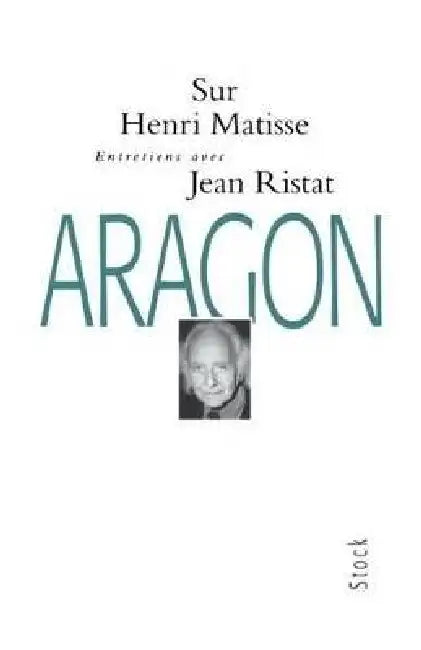 Entretiens sur Henri Matisse by Jean Ristat, Louis Aragon