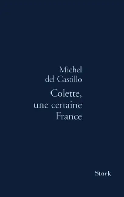 Colette, une certaine France by del Castillo-M
