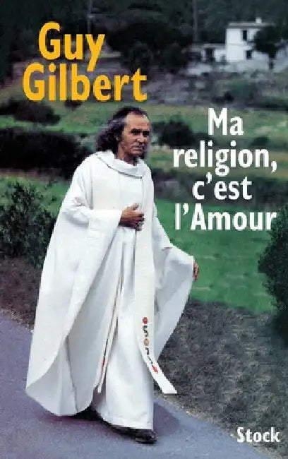 Ma religion, c'est l'Amour by Guy Gilbert