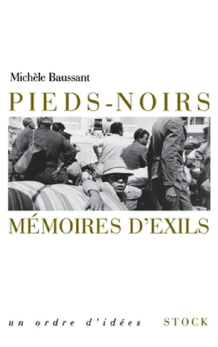 Pieds noirs, mémoires d'exil by Michèle Baussant