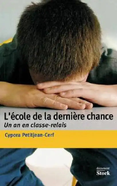 L'école de la dernière chance: Un an de classe-relais by Cypora Petitjean-Cerf