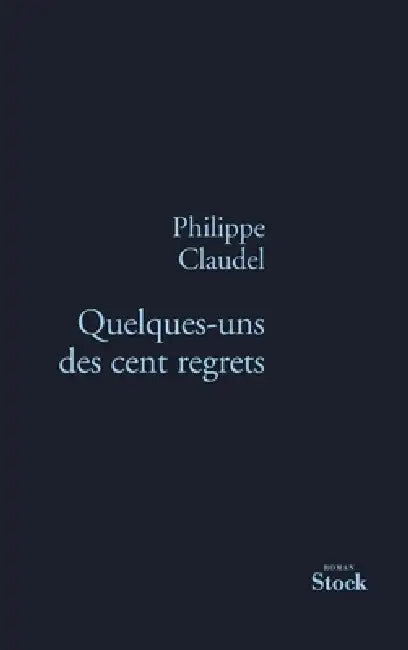 Quelques Uns Des Cent Regrets by Claudel-P