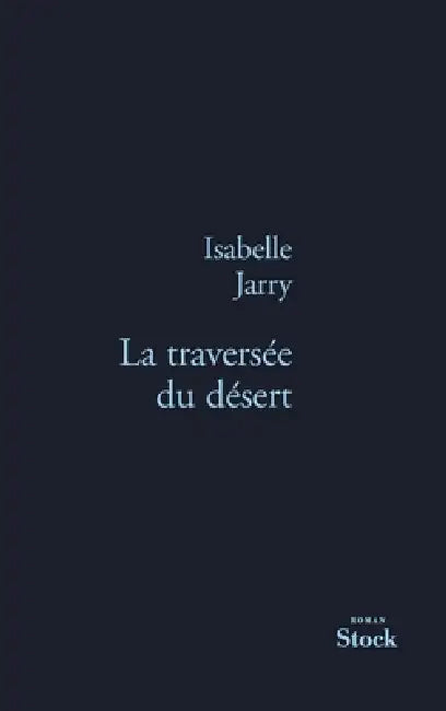 La Traversee Du Desert by Jarry-I