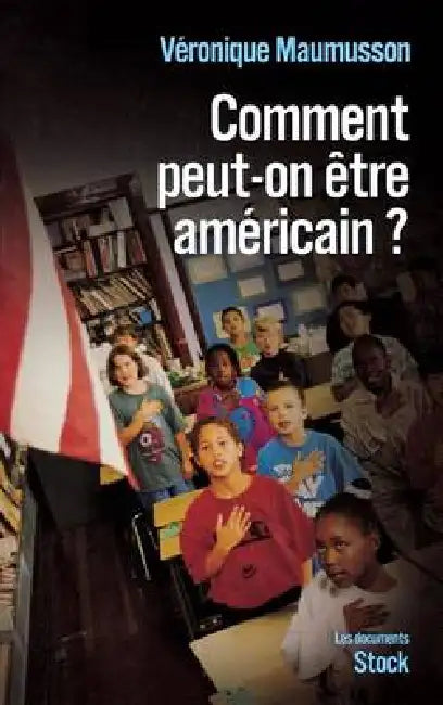 Comment peut-on être américain ? by Véronique Maumusson