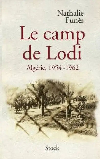Le Camp de Lodi: Algérie, 1954-1962 by Nathalie Funès