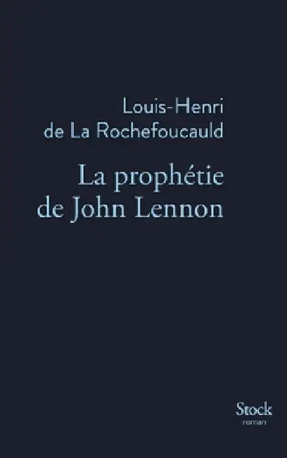La Prophetie de John Lennon by La Rochefoucauld-L