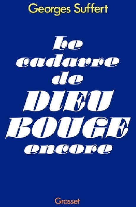 Le cadavre de Dieu bouge encore by Georges Suffert