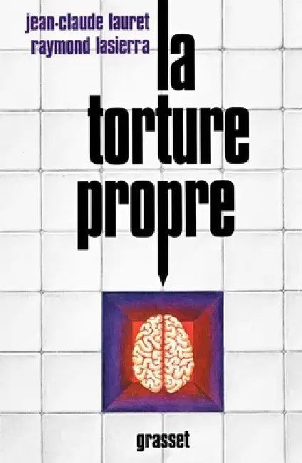 La torture propre by Lauret-J C+lasierra-R