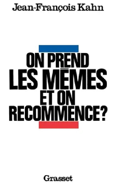 On prend les mêmes et on recommence ? by Jean-François Kahn