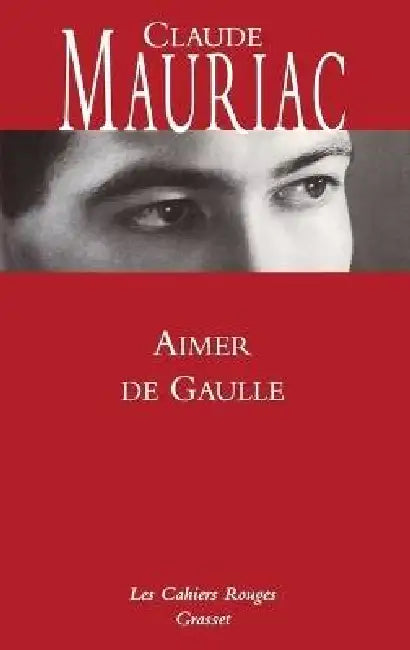 Aimer De Gaulle by Claude Mauriac