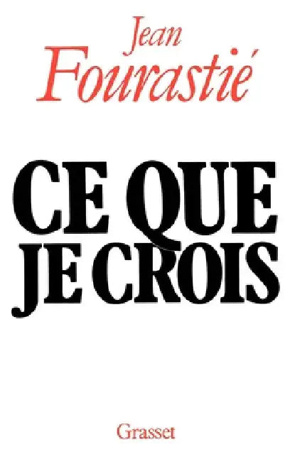 Ce que je crois by Fourastie-J