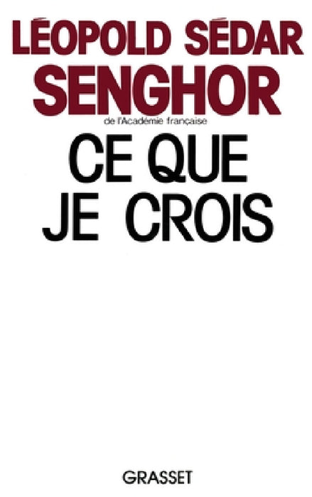 Ce que je crois by Léopold Sédar Senghor