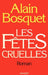 Les fêtes cruelles by Bosquet-A
