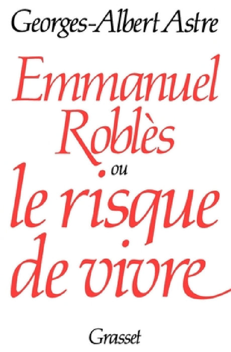 Emmanuel Roblès ou le risque de vivre by Georges-Albert Astre