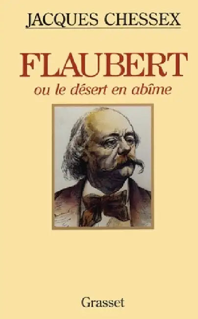 Flaubert Ou Le Desert En Abime by Chessex-J
