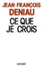 Ce que je crois by Jean François Deniau