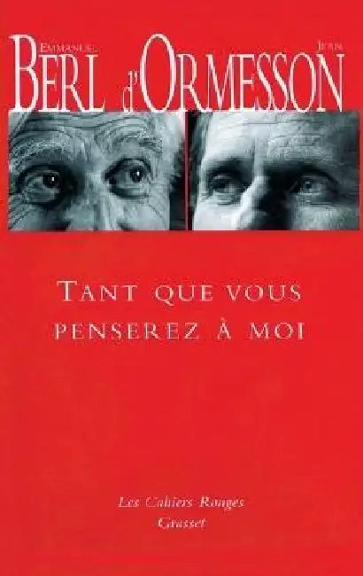 Tant que vous penserez à moi by Emmanuel Berl, Jean D' Ormesson