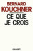 Ce que je crois by Bernard Kouchner